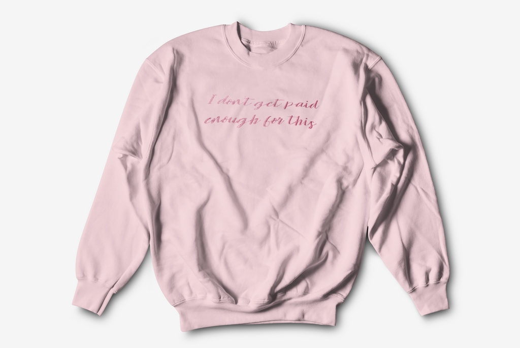 Not Paid Enough Embroidered Nurse Crewneck Sweatshirt| On Duty Off Filter Collection