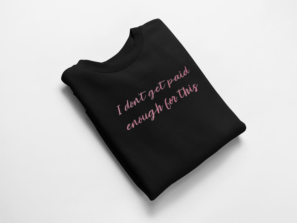 Not Paid Enough Embroidered Nurse Crewneck Sweatshirt| On Duty Off Filter Collection