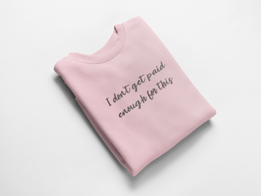 Not Paid Enough Embroidered Nurse Crewneck Sweatshirt| On Duty Off Filter Collection
