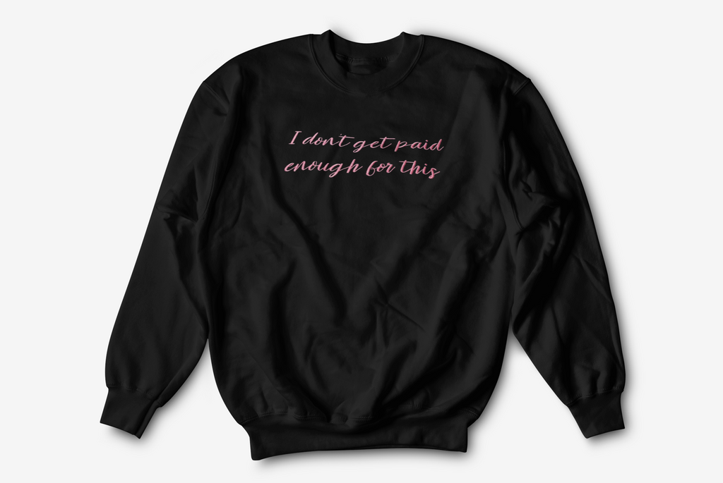 Not Paid Enough Embroidered Nurse Crewneck Sweatshirt| On Duty Off Filter Collection
