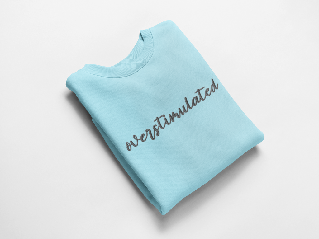 Overstimulated Embroidered Nurse Crewneck Sweatshirt| On Duty Off Filter Collection